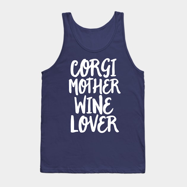 Corgi Shirt Women Dog Mother Wine Lover Gift Mom Mama Tank Top by 14thFloorApparel